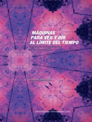cover image of Máquinas para ver y oír al límite del tiempo